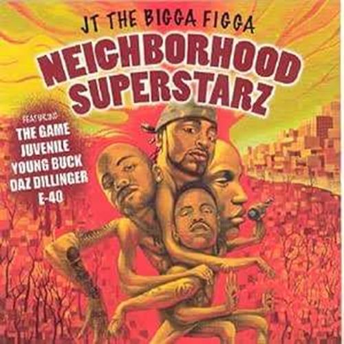 Jt The Bigga Figga - Neighborhood Superstarz