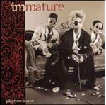 Immature - Playtime Is Over