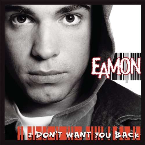 Eamon - I Don't Want You Back