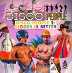 Disco People - Disco People 2: Bigger Is Better