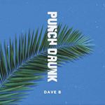 Dave B - Punch Drunk