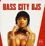 Bass City Djs - Art Of Getting P.a.i.d.