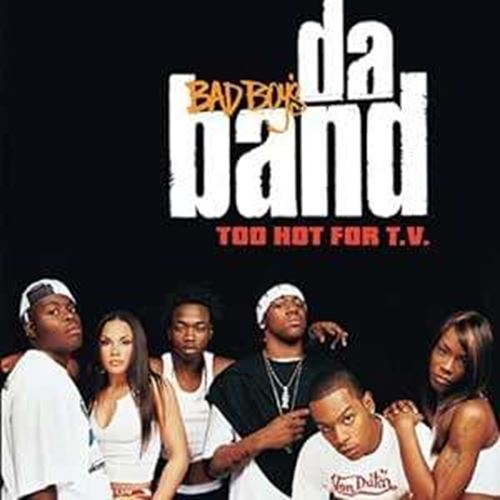 Bad Boys Da Band - Too Hot For Tv