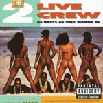 2 Live Crew - As Nasty As They Wanna Be