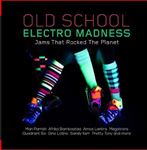 Various - Old School Electro Madness: Jams That Rocked