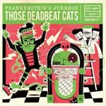 Those Deadbeat Cats - Frankensteins Jukebox