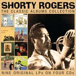 Shorty Rogers - Classic Albums Collection