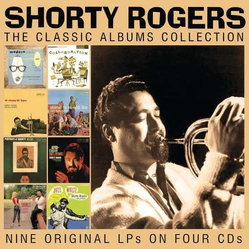 Shorty Rogers - Classic Albums Collection