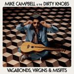 Mike Campbell/dirty Knob - Vagabonds, Virgins & Misfits