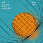 Will Gregory Moog Ensemble - Heat Ray: Archimedes Project