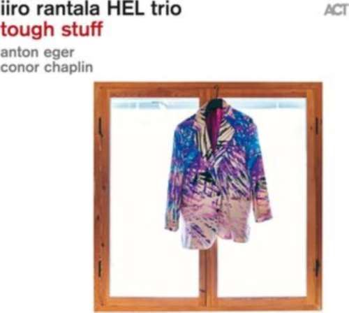 Iiro Rantala Hel Trio - Tough Stuff