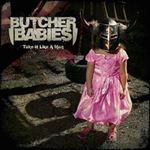 Butcher Babies - Take It Like A Man