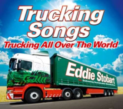 Eddie Stobart Trucking songs - \trucking all over the world