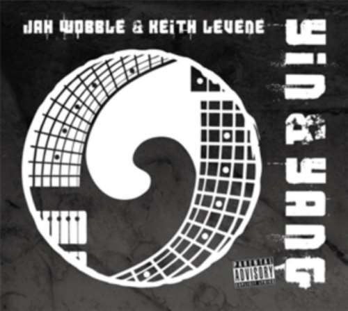 Jah Wobble & Keith Levene - Yin & Yang