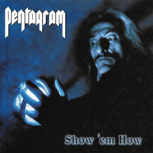 Pentagram - Show Em How
