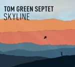 Tom Green Septet - Skyline