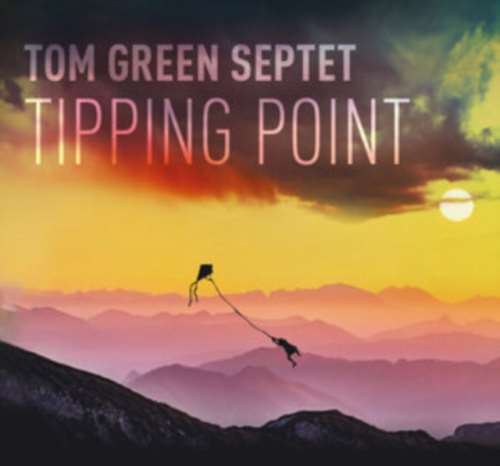 Tom Green Septet - Tipping Point