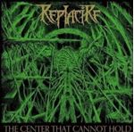 Replacire - The Center That Cannot Hold: Ltd Ed.