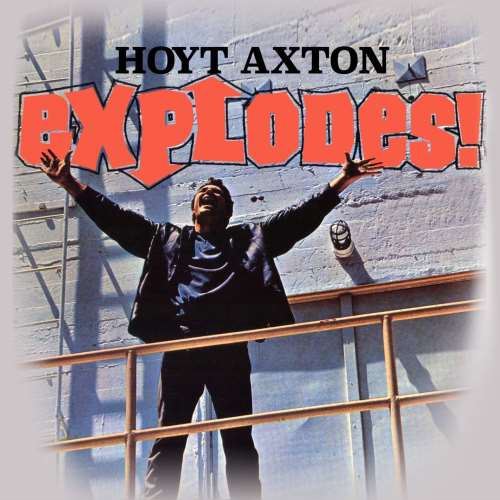 Hoyt Axton - Explodes!