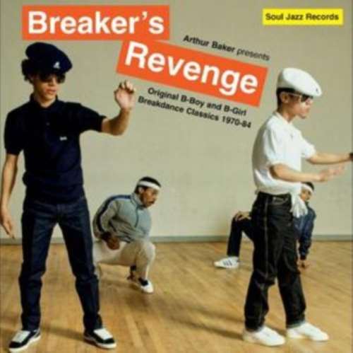 Arthur Baker - Breaker's Revenge: Original B-boy & B-girl