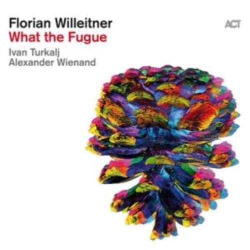 Florian Willeitner - What The Fugue