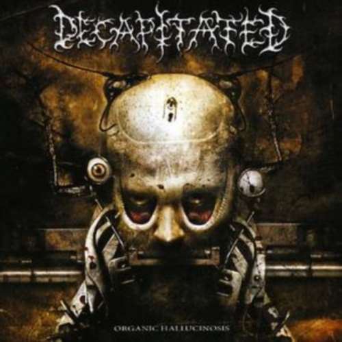 Decapitated - Organic Hallucinosis