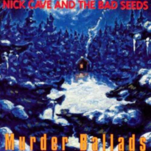 Nick Cave & The Bad Seeds - Murder Ballads