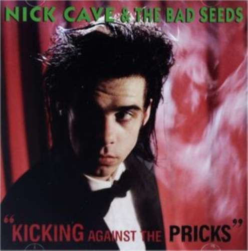 Nick Cave & The Bad Seeds - Kicking Against The Pricks