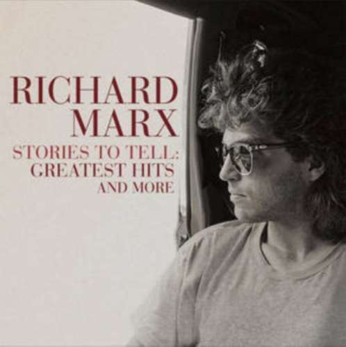 Richard Marx - Stories To Tell: Greatest Hits And More