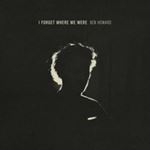 Ben Howard - I Forget Where We Were