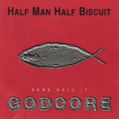 Half Man Half Biscuit - Some call it godcore