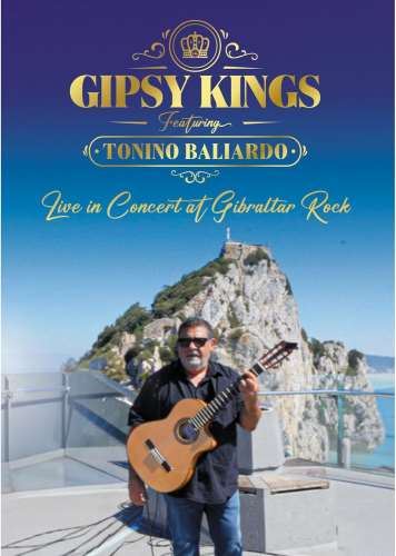 Gipsy Kings/tonino Baliardo - Live In Concert At Gibraltar Rock