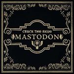 Mastodon - Crack The Skye