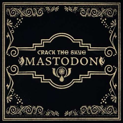 Mastodon - Crack The Skye