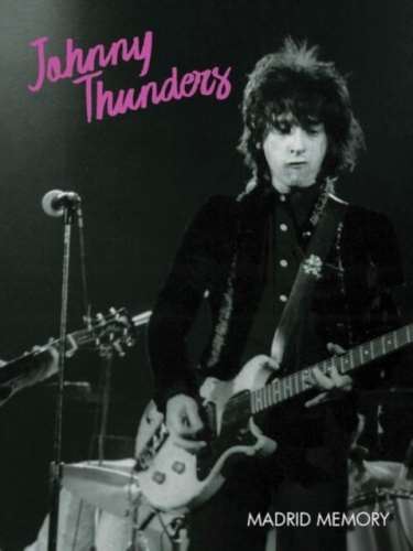 Johnny Thunders - Madrid Memory