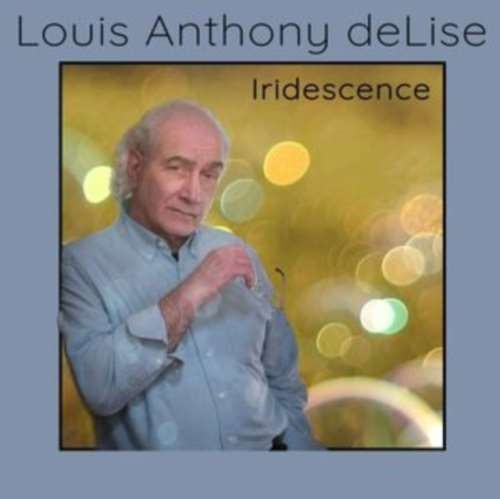 Louis Anthony Delise - Iridescence