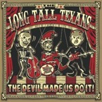 Long Tall Texans - The Devil Made Us Do It