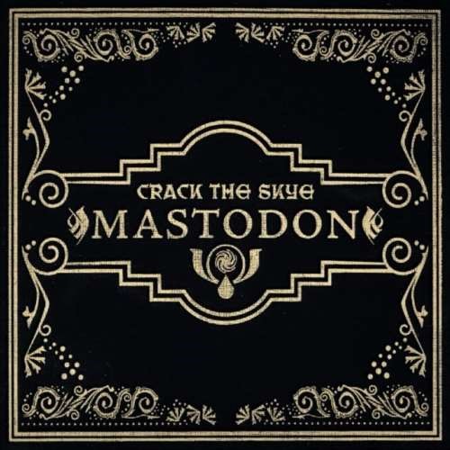 Mastodon - Crack The Skye