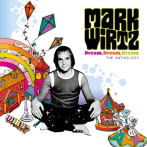 Mark Wirtz - Dream Dream Dream: Anthology