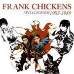 Frank Chickens - Ninja Legends '83-'89