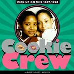 Cookie Crew - Pick Up On This '87-'92