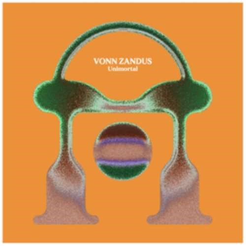 Vonn Zandus - Unimortal: Ltd Ed.
