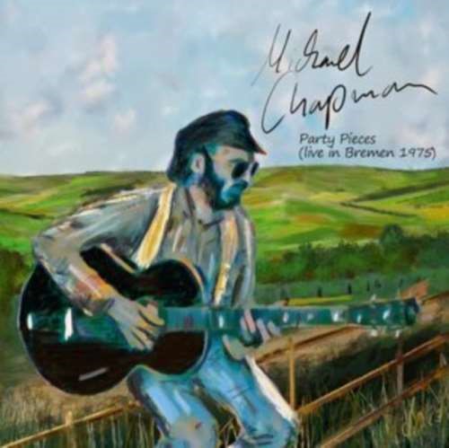 Michael Chapman - Party Pieces: Live In Bremen '75