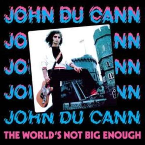 John Du Cann - The World‘s Not Big Enough