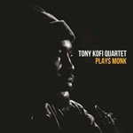 Tony Kofi Quartet - Tony Kofi Quartet Plays Monk