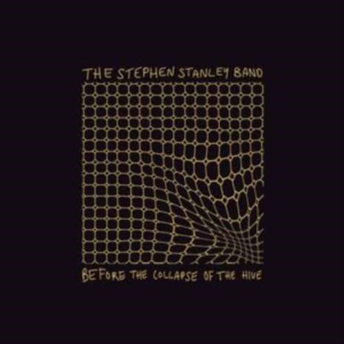 Stephen Stanley Band - Before The Collapse O/t Hive