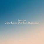 Bears Den - First Loves/white Magnolias