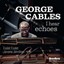 George Cables - I Hear Echoes