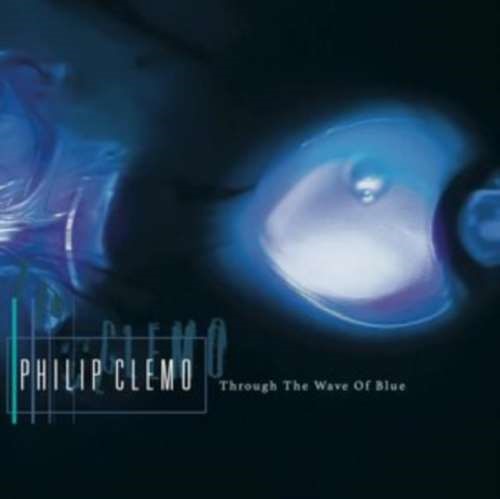 Philip Clemo - Through The Wave Of Blue