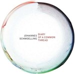 Johannes Schmoelling - Diary Of A Common Thread